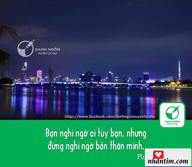 Bạn nghi ngờ ai tùy bạn, nhưng đừng nghi ngờ bản thân mình