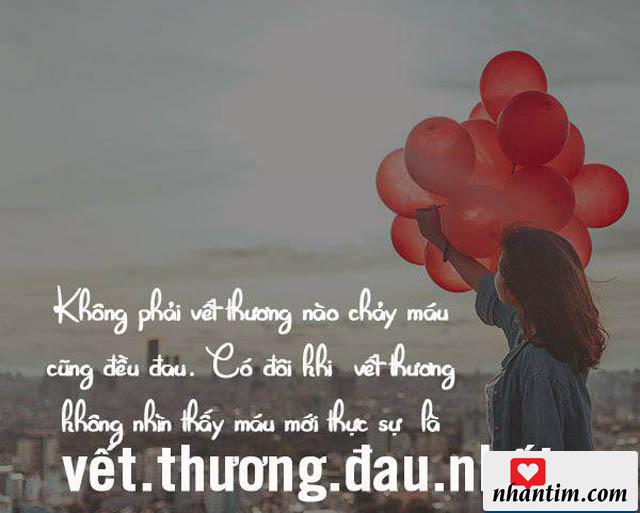 Không phải vết thương nào chảy máu cũng đề đau. Có đôi khi vết thương không nhìn thấy máu mới thực sự là vết thương đau nhất