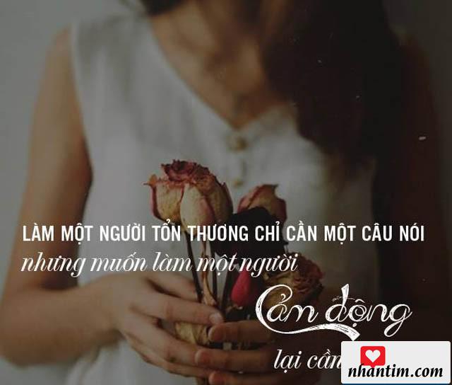 Làm một người tổn thương chỉ cần một câu nói, nhưng muốn làm một người cảm động lại cần cả đời