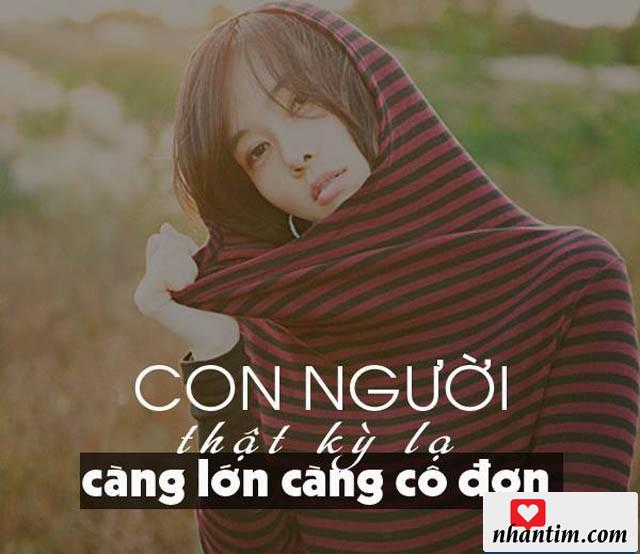 Con người thật kỳ lạ, càng lớn càng cô đơn