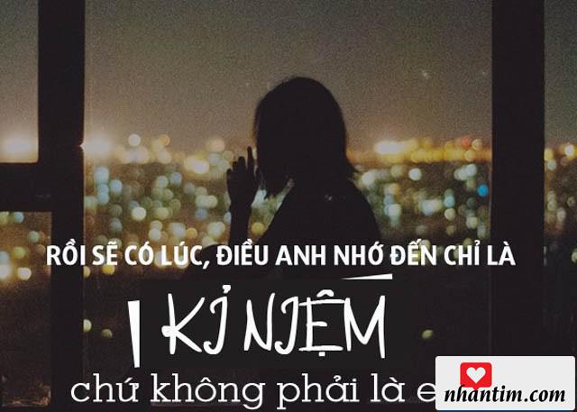 Rồi sẽ có lúc, điều anh nhớ đến chỉ là kỉ niệm chứ không phải là em