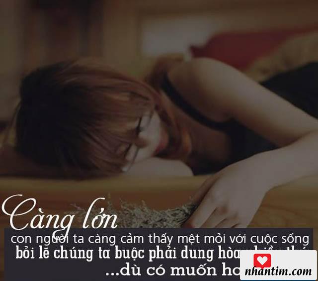 Càng lớn con người ta càng thấy mệt mỏi với cuộc sống bởi lẽ chúng ta buộc phải dung hòa nhiều thứ dù có muốn hay không