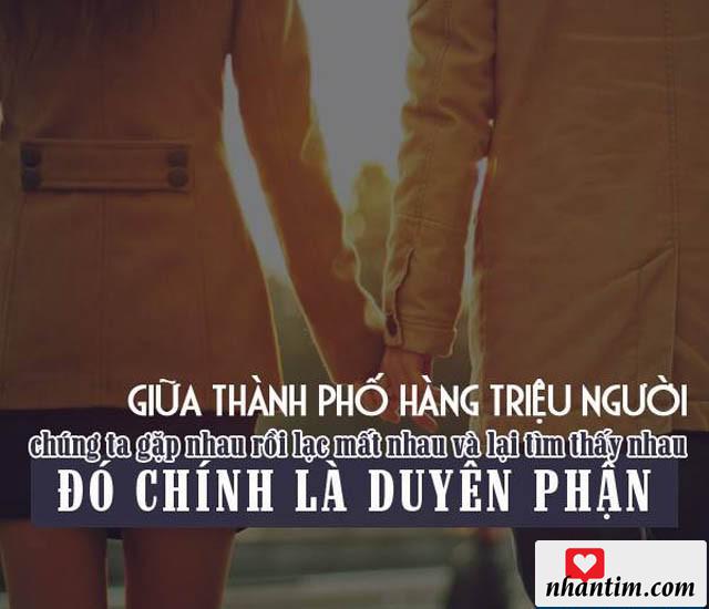 Giữa thành phố hàng triệu người, chúng ta gặp nhau rồi lạc mất nhau rồi lại tìm thấy nhau, đó chính là duyên phận