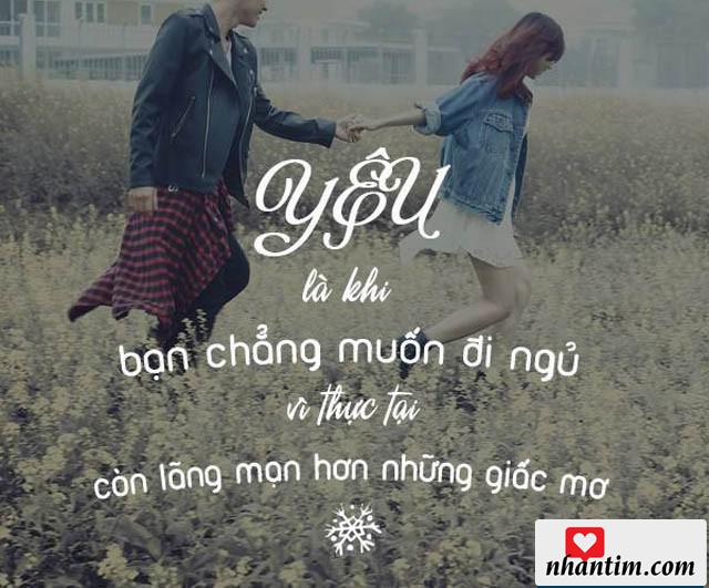 Yêu là khi bạn chẳng muốn đi ngủ vì thực tại còn lãng mạn hơn những giấc mơ