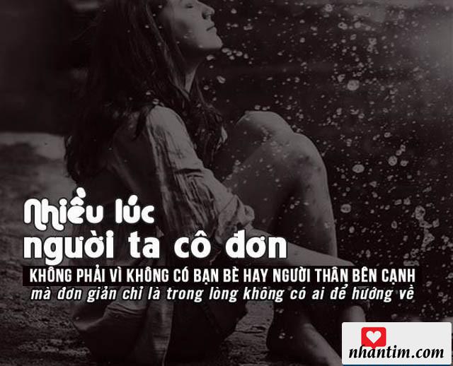 Nhiều lúc người ta cô đơn không phải vì không có bạn bè hay người thân bên cạnh, mà đơn giản chỉ là trong lòng không có ai để hướng về