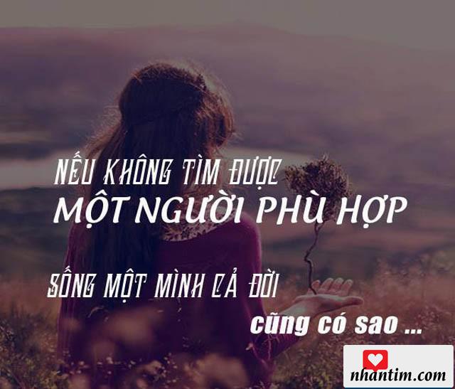 Nếu không tìm được một người phù hợp. Sống một mình cả đời cũng có sao…