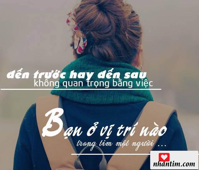 Đến trước hay đến sau không quan trọng bằng việc bặn ở vị trí nào trong tim một người