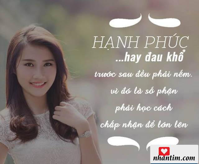 Hạnh phúc hay đau khổ trước sau đều phải nếm vì đó là số phận, phải học cách chấp nhận để lớn lên