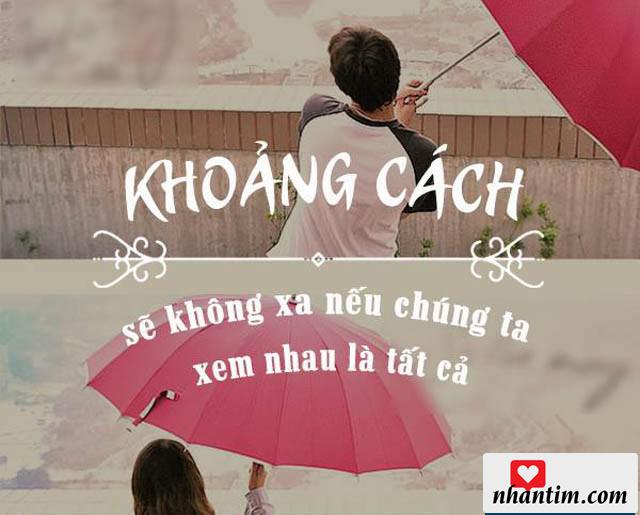 Khoảng cách sẽ không xa nếu chúng ta xem nhau là tất cả