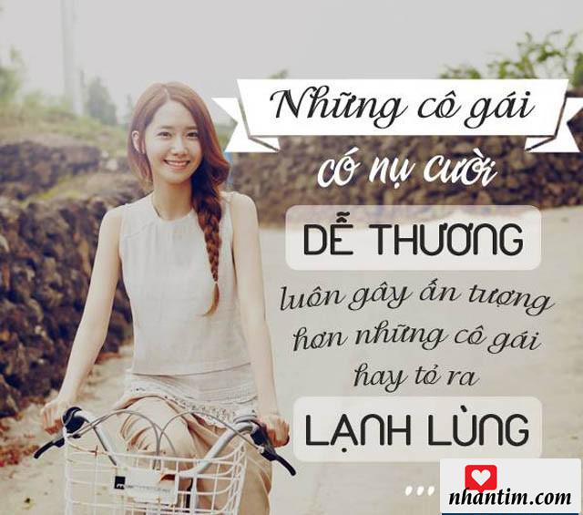 Những cô gái có nụ cười dễ thương luôn gây ấn tượng hơn những cô gái hay tỏ ra lạnh lùng