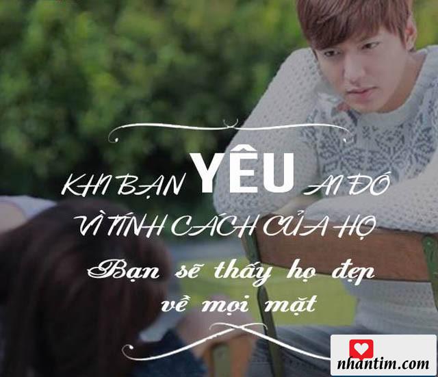 Khi bạn yêu ai đó vì tính cách của họ, bạn sẽ thất họ đẹp về mọi mặt