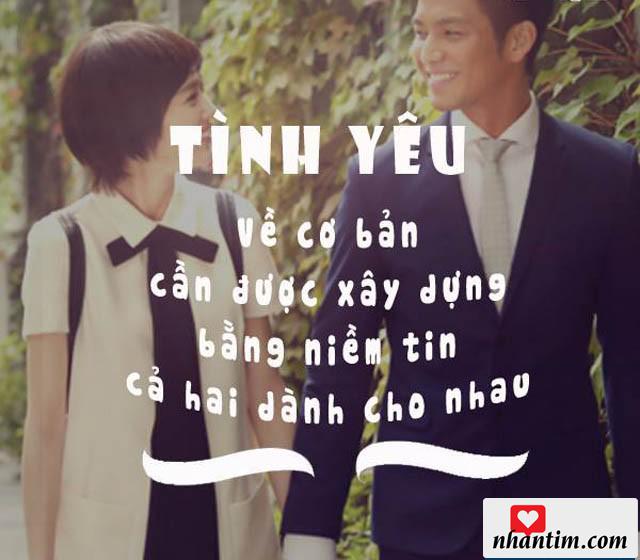 Tình yêu về cơ bản cần được xây dựng bằng niềm tin cả hai dành cho nhau