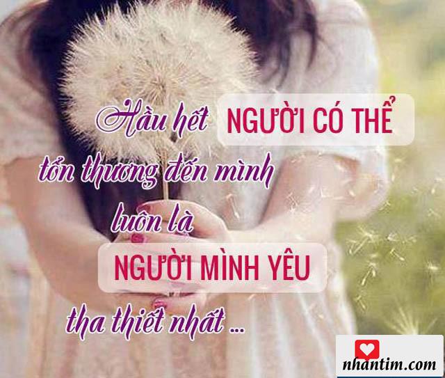 Hầu hết người có thể làm tổn thương đến mình luôn là người mình yêu tha thiết nhất