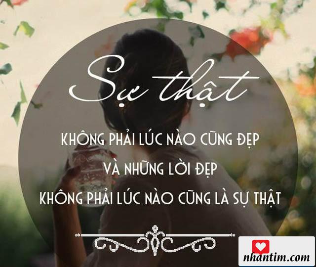 Sự thật không phải lúc nào cũng đẹp, và những lời đẹp không phải lúc nào cũng là sự thật