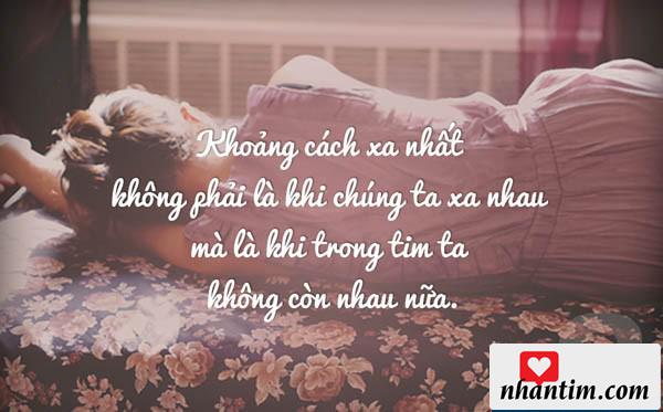 Khoảng cách xa nhất không phải là khi chúng ta xa nhau mà là khi trong tim ta không còn nhau nữa