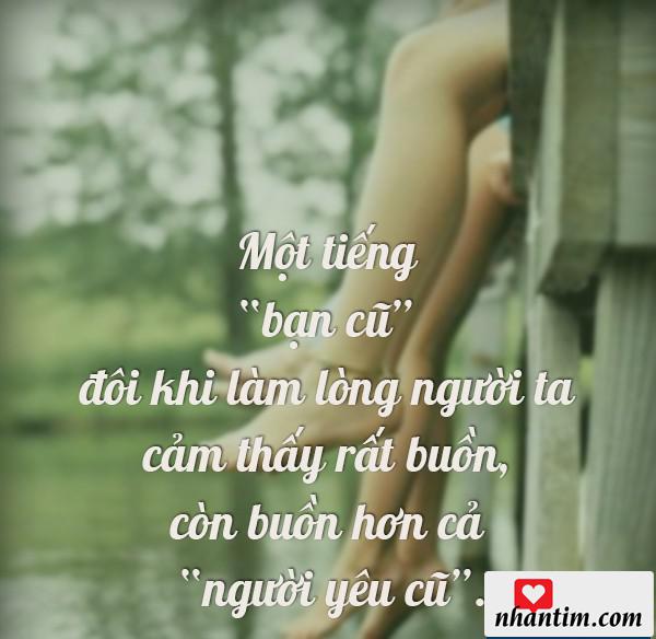 Một tiếng “Bạn cũ” đôi khi làm lòng người ta cảm thấy rất buồn, còn buồn hơn cả “Người yêu cũ”