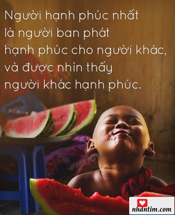 Người hạnh phúc nhất là người ban phát hạnh phúc cho người khác và được nhìn thấy người khác hạnh phúc