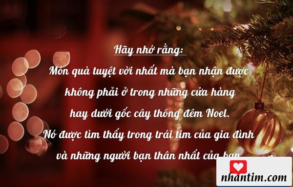 Hãy nhớ rằng món quà tuyệt vời nhất mà bạn nhận được không phải ở trong những cửa hàng hay dưới gốc cây thông đêm Noel