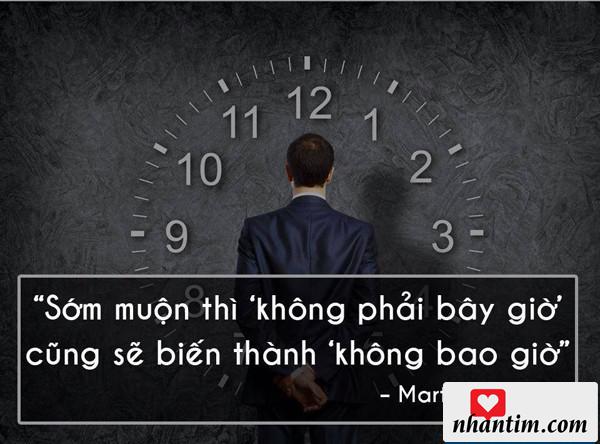 Sớm muộn thì “Không phải bây giờ” cũng biến thành “Không bao giờ”