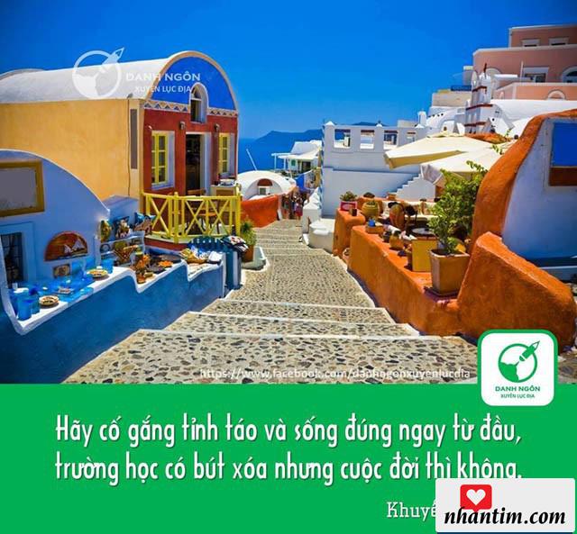 Hãy cố gắng tỉnh táo và sống đúng ngay từ đầu, trường học có bút xóa nhưng cuộc đời thì không