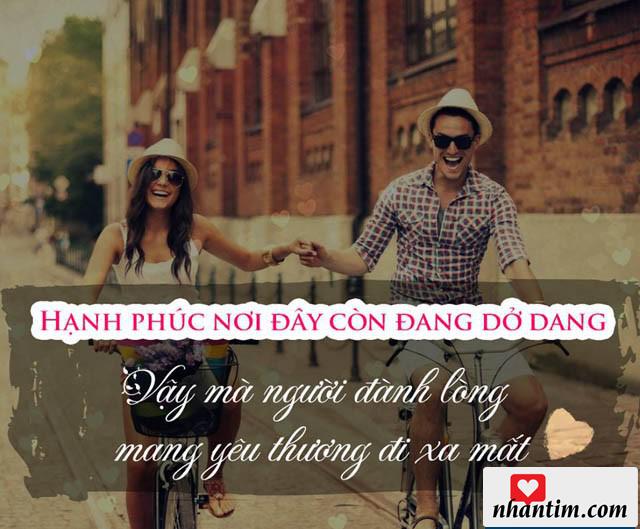 Hạnh phúc nơi đây còn đang dở dang. Vậy mà người đành lòng mang yêu thương đi xa mất