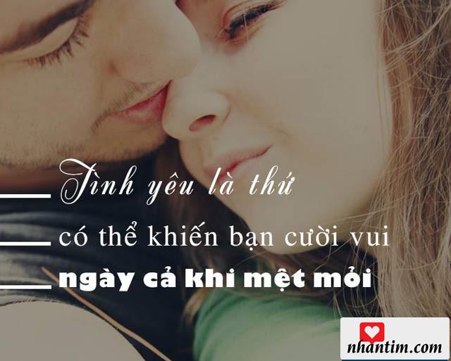 Tình yêu là thứ có thể khiến bạn cười vui ngay cả khi mệt mỏi