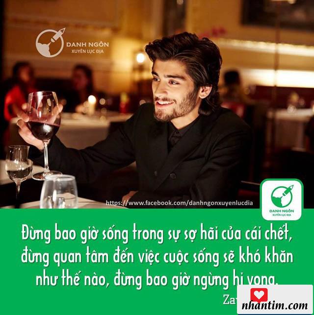 Đừng bao giờ sống trong nỗi sợ hãi của cái chết, đừng quan tâm đến việc cuộc sống sẽ khó khăn như thế nào, đừng bao giờ ngừng hy vọng