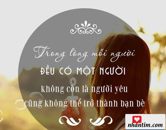 Trong lòng mỗi người đều có một người không còn là người yêu cũng không thể trở thành bạn bè