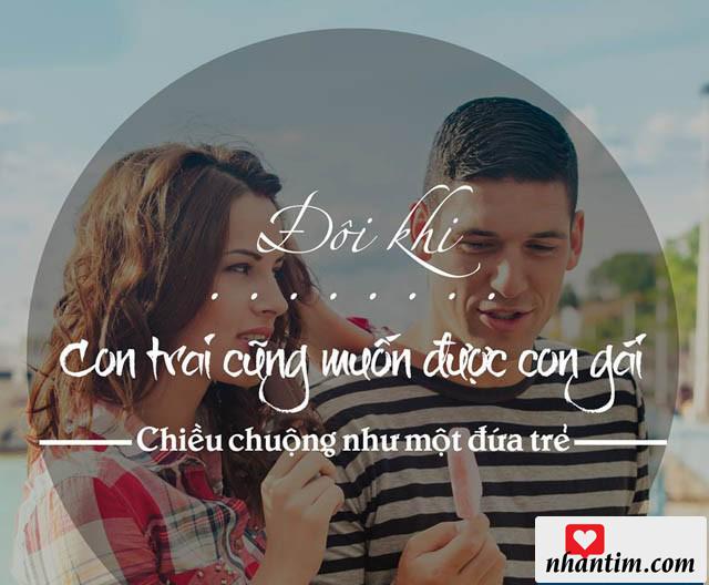 Đôi khi con trai cũng muốn được con gái chiều chuộng như một đưa trẻ