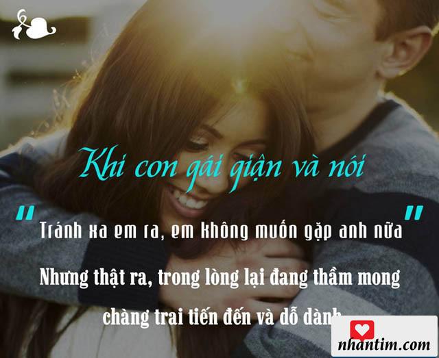 Khi con gái giận và nói “Tránh xa em ra, em không muốn gặp anh nữa”, nhưng thật ra trong lòng lại đang thầm mong chàng trai tiến đến và dỗ dành