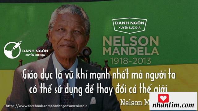 Giáo dục là vũ khí mạnh nhất mà người ta sử dụng để thay đổi cả thế giới