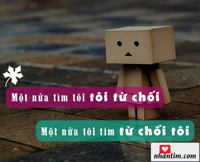 Một nửa tìm tôi, tôi từ chối. Một nửa tôi tìm, từ chối tôi