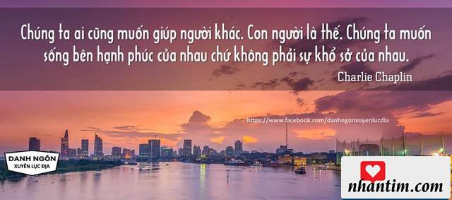 Chúng ta ai cũng muốn giúp người khác. Con người là thế. Chúng ta muốn sống bên hạnh phúc của nhau chứ không phải khổ sở của nhau