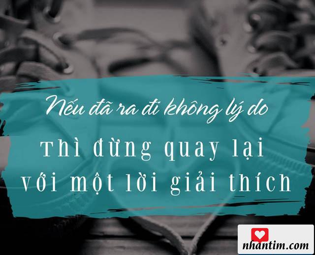 Nếu đã ra đi không lý do thì đừng quay lại với một lời giải thích