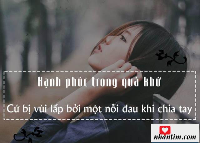 Hạnh phúc trong quá khứ cứ bị vùi lấp bởi một nỗi đau khi chia tay