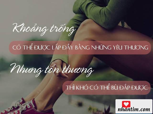 Khoảng trống có thể được lấp đầy bằng những yêu thương nhưng tổn thương thì khó có thể bù đắp được