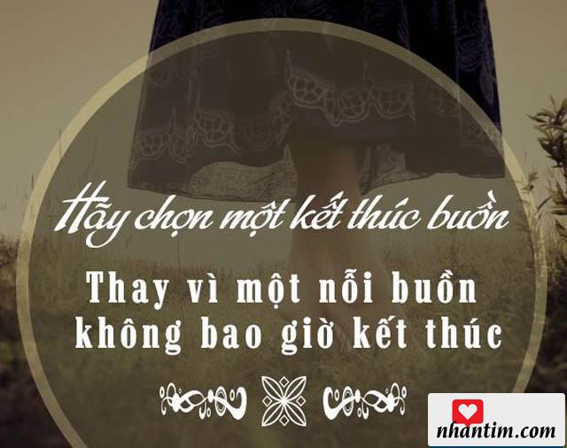 Hãy chọn một kết thúc buồn thay vì một nỗi buồn không bao giờ kết thúc