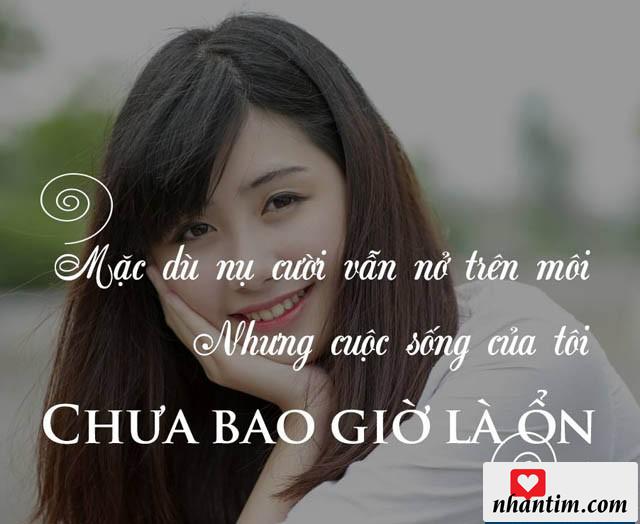 Mặc dù nụ cười vẫn nở trên môi nhưng cuộc sống của tôi chưa bao giờ là ổn