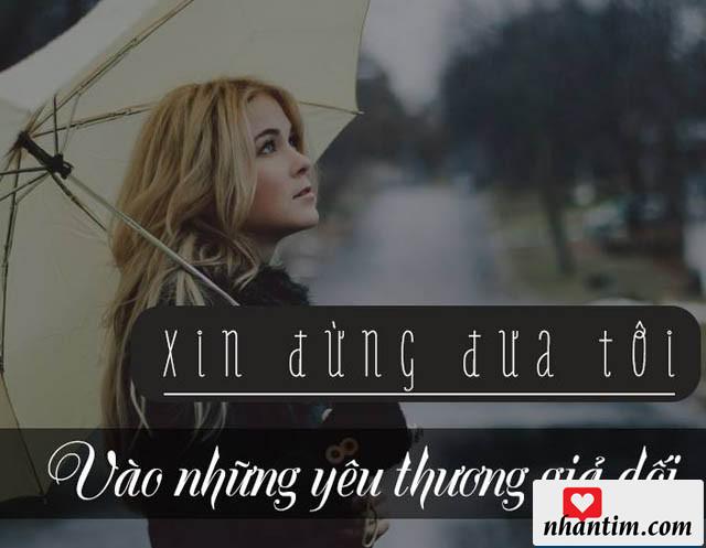 Xin đừng đưa tôi vào những yêu thương giả dối