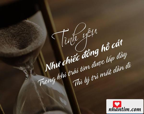 Tình yêu như chiếc đồng hồ cát, trong khi trái tim được lấp đầy thì lý trí mất dần đi