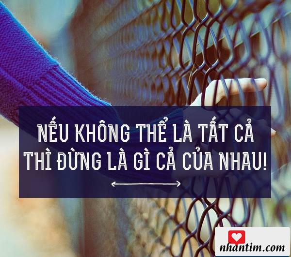 Nếu không thể là tất cả thì đừng là gì của nhau.