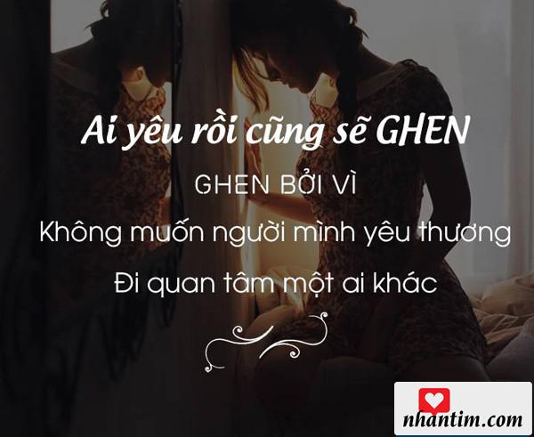 Ai yêu rồi cũng sẽ ghen. Ghen bởi vì không muốn người mình yêu thương đi quan tâm một ai khác