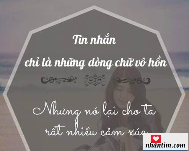 Tin nhắn chỉ là những dòng chữ vô hồn nhưng nó lại cho ta rất nhiều cảm xúc