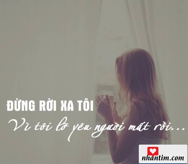 Đừng rời xa tôi vì tôi lỡ yêu người mất rồi…