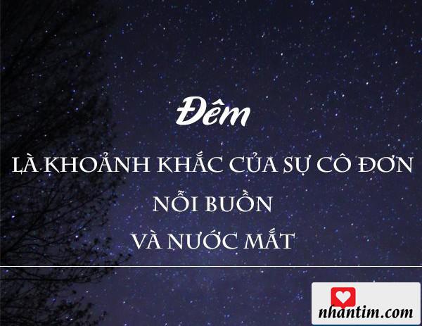 Đêm là khoảnh khắc của sự cô đơn, nỗi buồn và nước mắt.