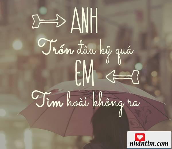 Anh trốn đâu kỹ quá, em tìm hoài không thấy.