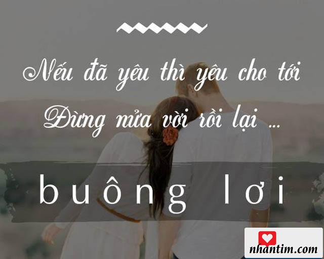 Nếu đã yêu thì yêu cho tới, đừng nửa vời rồi lại buông lơi