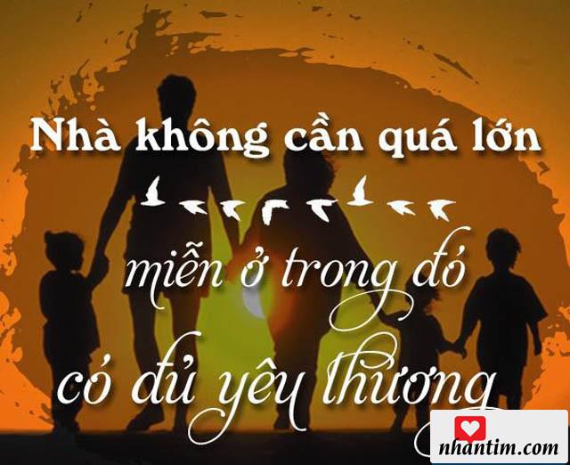 Nhà không cần quá lớn, miễn ở trong đó có đủ yêu thương