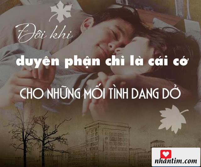 Đôi khi duyên phận chỉ là cái cớ cho những mối tình dang dở