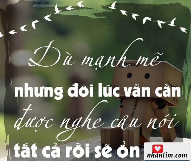 Dù mạnh mẽ nhưng đôi lúc vẫn cần được nghe câu nói “Tất cả rồi sẽ ổn thôi”